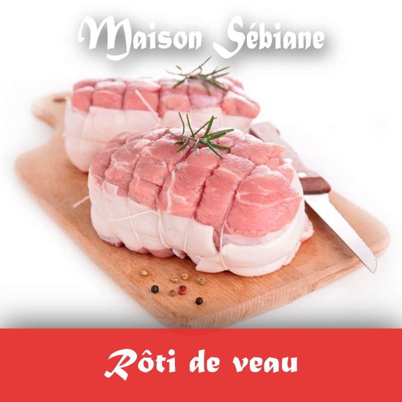 Boucherie Sebiane - Rôti de veau (prix/kg : 17,90€)