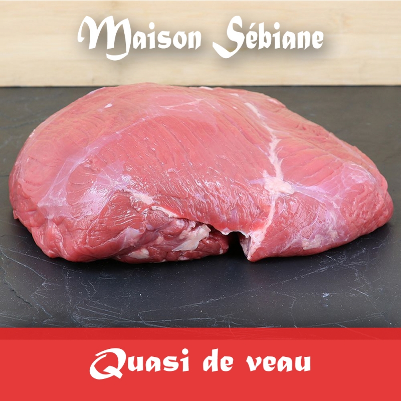Boucherie Sebiane - Quasi de veau (prix/kg : 17,90€)