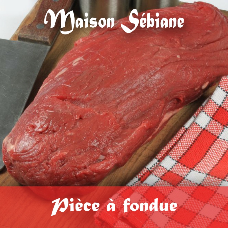 Boucherie Sebiane - Pièce à fondue (prix/kg : 18,90€)